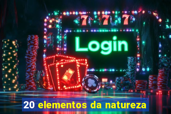 20 elementos da natureza